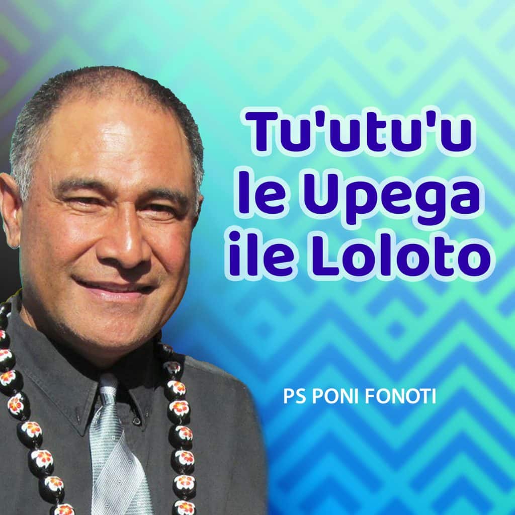Tu'utu'u le Upega ile Loloto - Ps Poni Fonoti