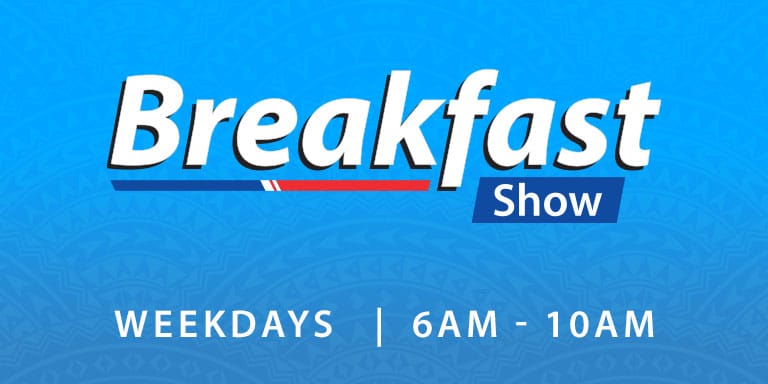 Breakfast show - Weekdays 6am - 10am